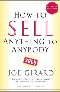 How to Sell Anything to Anybody, Joe Girard